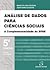 Análise de Dados para Ciências Sociais - A Complementaridade do SPSS