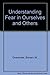 Understanding fear in ourselves and others