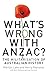 What's Wrong with ANZAC?: The Militarisation of Australian History