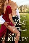 How to Lose a Duke in Ten Days by Kate McKinley
