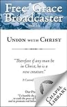 Free Grace Broadcaster - Issue 214 - Union with Christ
