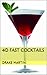40 Fast Cocktails