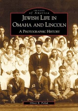 Jewish Life in Omaha and Lincoln: A Photographic History (Images of America: Nebraska)
