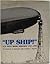 Up Ship!: A History of the U.S. Navy's Rigid Airships 1919-1935