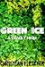 Green Ice: A Deadly High