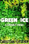 Green Ice: A Deadly High