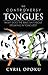 The Controversy of Tongues: What Does the Bible Say About Speaking in Tongues?