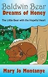Children's EBook: Baldwin Bear Dreams of Honey:The Little Bear with the Hopeful Heart (ages 4-8)