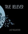 True Believer by Lucy Bellwood