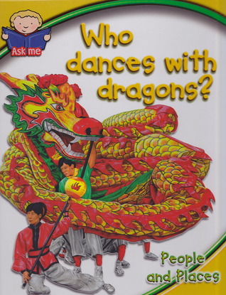 Who Dances with Dragons?: People and Places (Ask Me)