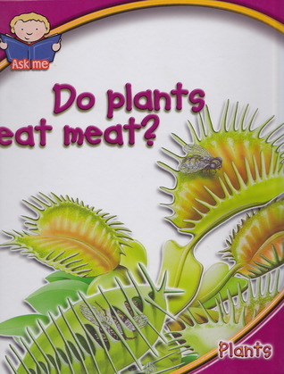 Do Plants Eat Meat?: Plants (Ask Me)
