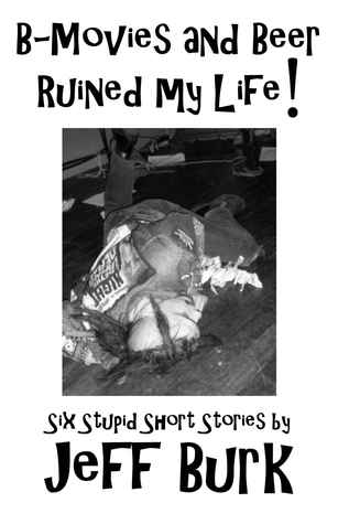 B-Movies and Beer Ruined My Life!