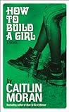 How to Build a Girl by Caitlin Moran