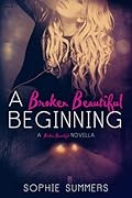 A Broken Beautiful Beginning