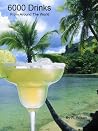 6000 Drinks From Around The World 6000 Drinks From Around The World