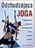 Odchudzająca joga: 7-tygodniowy program wzmacniania ciała, umysłu i ducha