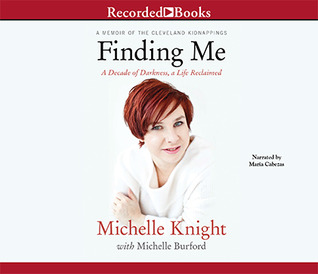 Finding Me: A Decade of Darkness, a Life Reclaimed: A Memoir of the Cleveland Kidnappings
