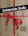 Subversive Socks by Tabetha Hedrick Subversive Socks by Tabetha Hedrick