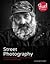 Street Photography: A Guide to Finding and Capturing Authentic Portraits and Streetscapes