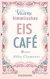 Viviens himmlisches Eiscafé by Abby Clements