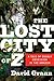 The Lost City of Z: A Tale of Deadly Obsession in the Amazon