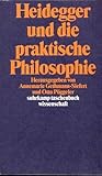 Heidegger und die praktische Philosophie