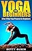Yoga for Beginners: A Fun 14 Day Yoga Program for Beginners (Weight Loss)