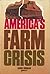 America's Farm Crisis (Impact)