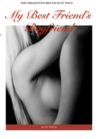 Suzy Wild: My Best Friend's Boyfriend