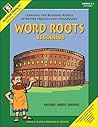 Word Roots Beginning: Learning the Building Blocks of Better Spelling and Vocabulary