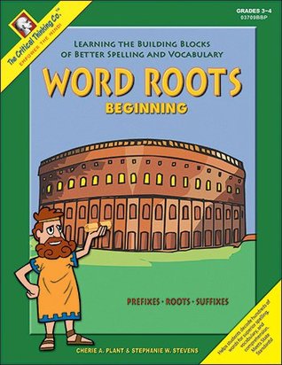 Word Roots Beginning: Learning the Building Blocks of Better Spelling and Vocabulary (Paperback)