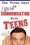 The Three Keys of Effective Communication With Teens
