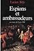 Espions et ambassadeurs au temps de Louis XIV by Lucien Bély