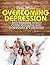 Overcoming Depression: An Immediate Action Guide to Coping with Depression & Low Mood