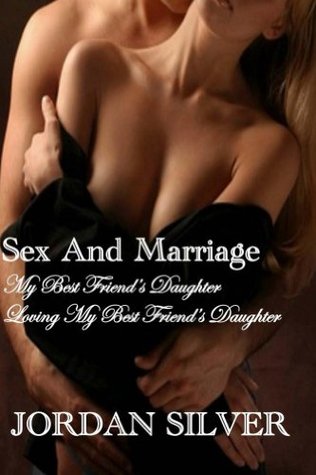 Sex and Marriage My best Friend's Daughter and Loving My Best Friend's Daughter (Kindle Edition)