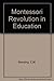The Montessori Revolution in Education by E.M. Standing