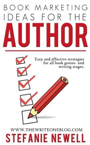 Book Marketing Ideas For The Author: Easy And Effective Strategies For All Book Genres And Writing Stages (Kindle Edition)