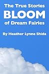 The True Stories of Dream Fairies by Heather Lynne Shida