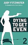 Dying to Get Even by Judy Fitzwater