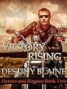 Victory Rising by Destiny Blaine Victory Rising by Destiny Blaine