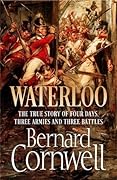 Waterloo: The True Story of Four Days, Three Armies and Three Battles 