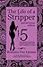 The Life of a Stripper: Special Bonus Edition. 5 Exotic Dancers Confess Their Personal Experiences in the Adult Entertainment Industry