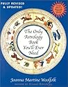 The Only Astrology Book You'll Ever Need by Joanna Martine Woolfolk