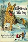 The Four Hoods and Great Dog by Susan Fromberg Schaeffer
