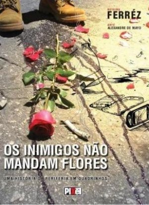 Os inimigos não mandam flores - uma história da periferia em quadrinhos (Paperback)