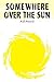 Somewhere Over the Sun