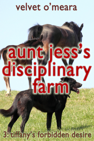 Aunt Jess's Disciplinary Farm: Tiffany's Forbidden Desire