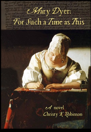 Mary Dyer: For Such a Time as This (The Dyers, #2)