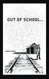 OUT OF SCHOOL by Zahid Ahmed OUT OF SCHOOL by Zahid Ahmed