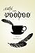 Cafe Con Voodoo
